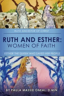 Ruth a Ester: Ester: kráľovná, ktorá zachránila svoj ľud - Ruth and Esther: Ruth: Ancestor of Christ Esther: the Queen Who Saved Her People
