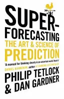 Superpredpovede - umenie a veda predpovedania - Superforecasting - The Art and Science of Prediction