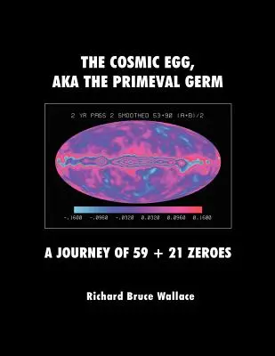 Kozmické vajíčko alias Prapôvodný zárodok: Cesta 59 + 21 núl - The Cosmic Egg, Aka the Primeval Germ: A Journey of 59 + 21 Zeroes
