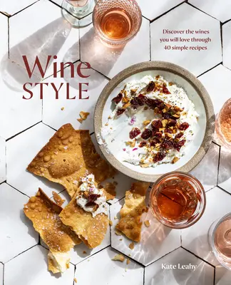 Vínny štýl: Objavte vína, ktoré si zamilujete, prostredníctvom 50 jednoduchých receptov - Wine Style: Discover the Wines You Will Love Through 50 Simple Recipes