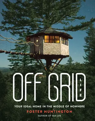 Život mimo siete: Váš ideálny domov uprostred ničoho - Off Grid Life: Your Ideal Home in the Middle of Nowhere