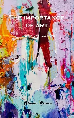Význam umenia: Aby umenie prežilo - The Importance of Art: Make art survive