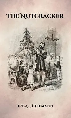 Luskáčik: pôvodné vydanie z roku 1853 s ilustráciami - The Nutcracker: The Original 1853 Edition With Illustrations