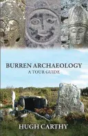 Burren Archeológia: Sprievodca po archeologických náleziskách - Burren Archaeology: A Tour Guide