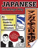 Japončina po manga vzore: Ilustrovaný sprievodca gramatikou a štruktúrou - Japanese the Manga Way: An Illustrated Guide to Grammar and Structure