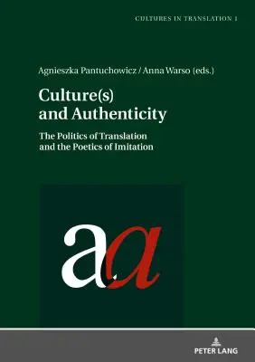 Kultúra a autenticita: Politika prekladu a poetika napodobňovania - Culture(s) and Authenticity: The Politics of Translation and the Poetics of Imitation