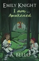 Emily Knight Som... Prebudená - Emily Knight I am... Awakened