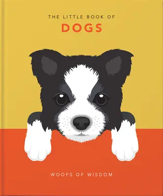 Malá kniha o psoch: múdre hafanie - The Little Book of Dogs: Woofs of Wisdom