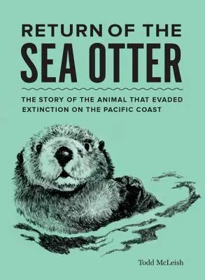 Návrat morskej vydry: Príbeh zvieraťa, ktoré sa vyhlo vyhynutiu na pobreží Tichého oceánu - Return of the Sea Otter: The Story of the Animal That Evaded Extinction on the Pacific Coast