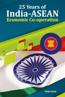 25 rokov hospodárskej spolupráce medzi Indiou a krajinami ASEAN - 25 Years of India-ASEAN Economic Co-Operation