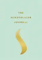 Mindfulness Journal - Tipy a cvičenia, ktoré vám pomôžu nájsť pokoj v každom dni - Mindfulness Journal - Tips and Exercises to Help You Find Peace in Every Day