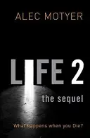 Život 2: Pokračovanie: Čo sa stane, keď zomriete? - Life 2: The Sequel: What Happens When You Die?