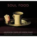 Jedlo pre dušu: Výživné básne pre vyhladované mysle - Soul Food: Nourishing Poems for Starved Minds