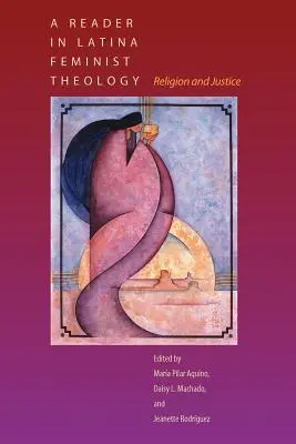Čítanka latinskoamerickej feministickej teológie: Náboženstvo a spravodlivosť: čítanka feministickej feministickej literatúry - A Reader in Latina Feminist Theology: Religion and Justice
