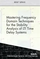 Zvládnutie techník frekvenčnej oblasti na analýzu stability systémov s časovým oneskorením LTI - Mastering Frequency Domain Techniques for the Stability Analysis of LTI Time Delay Systems