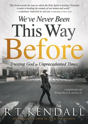 Nikdy predtým sme takí neboli: Dôvera v Boha v nevídaných časoch: Ako sme ešte nikdy neboli v živote? - We've Never Been This Way Before: Trusting God in Unprecedented Times