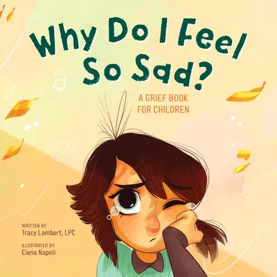 Prečo som taký smutný? Kniha o smútku pre deti - Why Do I Feel So Sad?: A Grief Book for Children