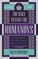 Preteky o záchranu Romanovcov - Pravda o tajných plánoch na záchranu ruskej cárskej rodiny - Race to Save the Romanovs - The Truth Behind the Secret Plans to Rescue Russia's Imperial Family