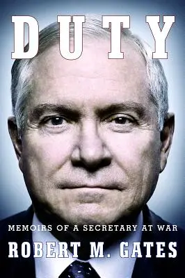 Duty: Memoirs of a Secretary at War (Povinnosť: Spomienky vojnového tajomníka) - Duty: Memoirs of a Secretary at War