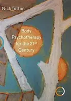 Psychoterapia tela pre 21. storočie - Body Psychotherapy for the 21st Century