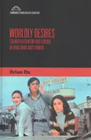 Svetové túžby: Kozmopolitizmus a kinematografia v Hongkongu a na Taiwane - Worldly Desires: Cosmopolitanism and Cinema in Hong Kong and Taiwan
