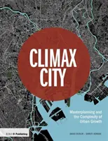 Climax City: Masterplanning a zložitosť rastu miest - Climax City: Masterplanning and the Complexity of Urban Growth