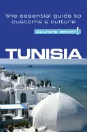 Tunisko - Culture Smart!, 21. zväzok: Základný sprievodca zvyklosťami a kultúrou - Tunisia - Culture Smart!, Volume 21: The Essential Guide to Customs & Culture