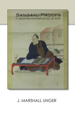 Sangaku Proofs: Japonský matematik pri práci - Sangaku Proofs: A Japanese Mathematician at Work