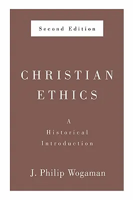 Kresťanská etika, druhé vydanie: Historický úvod - Christian Ethics, Second Edition: A Historical Introduction