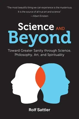 Veda a iné: Na ceste k väčšiemu zdravému rozumu prostredníctvom vedy, filozofie, umenia a spirituality - Science and Beyond: Toward Greater Sanity through Science, Philosophy, Art and Spirituality