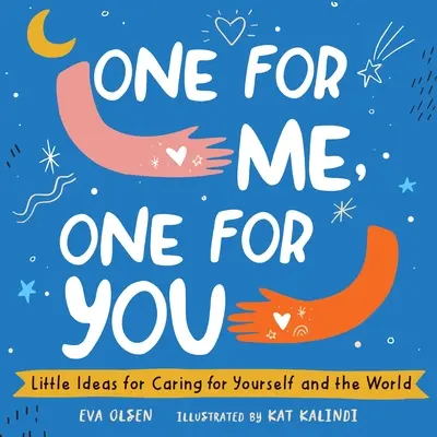 Jeden pre mňa, jeden pre teba: Malý nápad, ako sa starať o seba a o svet - One for Me, One for You: Little Ideas for Caring for Yourself and the World