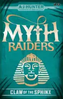 Mýtni nájazdníci: Sfinga: kniha 2 - Myth Raiders: Claw of the Sphinx: Book 2