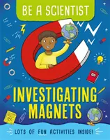 Buď vedcom: Skúmanie magnetov - Be a Scientist: Investigating Magnets