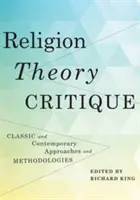 Náboženstvo, teória, kritika: Klasické a súčasné prístupy a metodológie - Religion, Theory, Critique: Classic and Contemporary Approaches and Methodologies