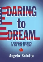 Odvaha snívať, 17. diel: Príručka nádeje v čase Trumpa - Daring to Dream, Volume 17: A Handbook for Hope in the Time of Trump