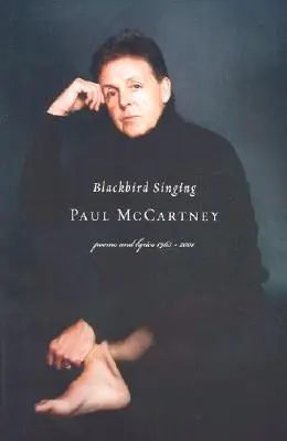 Blackbird Singing: Básne a texty piesní, 1965-1999 - Blackbird Singing: Poems and Lyrics, 1965-1999