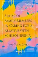 Stres rodinných príslušníkov pri starostlivosti o príbuzného so schizofréniou - Stress of Family Members in Caring for a Relative with Schizophrenia