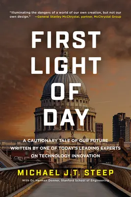 Prvé svetlo dňa: Výstražný príbeh o našej budúcnosti napísaný jedným z popredných súčasných odborníkov na technologické inovácie - First Light of Day: A Cautionary Tale of Our Future Written by One of Today's Leading Experts on Technology Innovation
