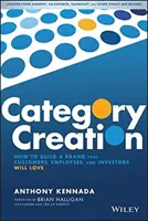 Kategória Stvorenie: Ako vybudovať značku, ktorú budú milovať zákazníci, zamestnanci aj investori - Category Creation: How to Build a Brand That Customers, Employees, and Investors Will Love