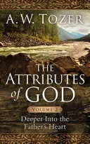 Atribúty Boha, 2. diel: Hlbšie do Otcovho srdca - The Attributes of God, Volume 2: Deeper Into the Father's Heart