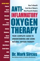 Protizápalová kyslíková terapia: Kompletný sprievodca pochopením a používaním prírodnej kyslíkovej terapie - Anti-Inflammatory Oxygen Therapy: Your Complete Guide to Understanding and Using Natural Oxygen Therapy