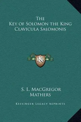 Kľúč kráľa Šalamúna Clavicula Salomonis - The Key of Solomon the King Clavicula Salomonis