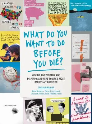Čo chceš urobiť pred smrťou? Dojemné, nečakané a inšpirujúce odpovede na najdôležitejšie otázky života - What Do You Want to Do Before You Die?: Moving, Unexpected, and Inspiring Answers to Life's Most Important Question