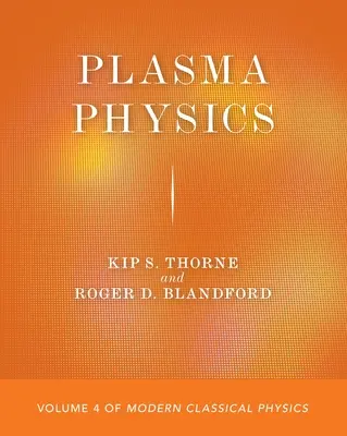 Fyzika plazmy: Moderná klasická fyzika: 4. diel - Plasma Physics: Volume 4 of Modern Classical Physics