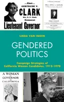 Rodová politika: Stratégie kampane kalifornských kandidátok, 1912-1970 - Gendered Politics: Campaign Strategies of California Women Candidates, 1912-1970