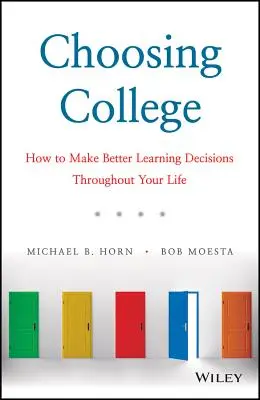 Výber vysokej školy: Ako sa lepšie rozhodovať o štúdiu počas celého života - Choosing College: How to Make Better Learning Decisions Throughout Your Life