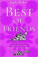 Najlepší z priateľov - Skutočné príbehy priateľstiev, ktoré rozkvitli alebo vybuchli - Best of Friends - True Stories of Friendships That Blossomed or Bombed