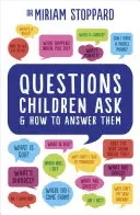 Otázky, ktoré kladú deti, a ako na ne odpovedať - Questions Children Ask & How to Answer Them