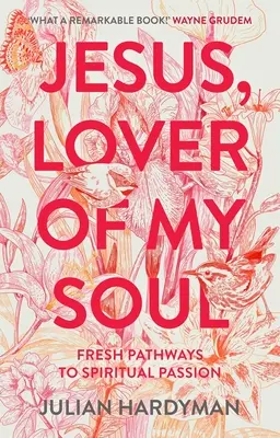 Ježiš, milovník mojej duše: Nové cesty k duchovnej vášni - Jesus, Lover of My Soul: Fresh Pathways to Spiritual Passion