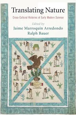 Prekladanie prírody: Medzikultúrne dejiny ranonovovekej vedy - Translating Nature: Cross-Cultural Histories of Early Modern Science